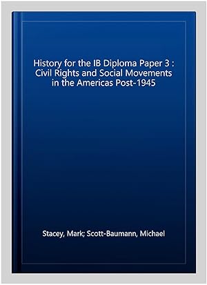 Imagen del vendedor de History for the IB Diploma Paper 3 : Civil Rights and Social Movements in the Americas Post-1945 a la venta por GreatBookPrices