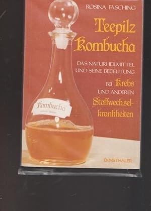 Teepilz Kombucha. Das Naturheilmittel und seine Bedeutung bei Krebs und anderen Stoffwechselkrank...