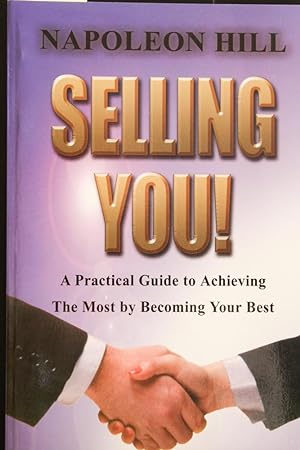 Image du vendeur pour Selling You!: A Practical Guide to Achieving the Most by Becoming Your Best mis en vente par Mad Hatter Bookstore