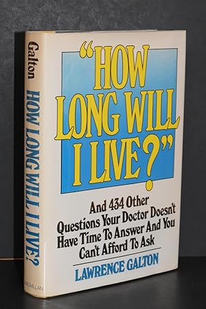 Seller image for How Long Will I Live?" And 434 other Questions Your Doctor Doesn't Have Time to Answer and You Can't Afford to Ask for sale by Books by White/Walnut Valley Books