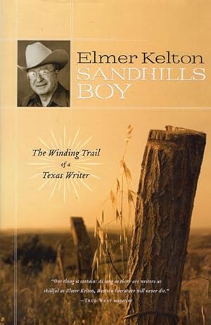 Seller image for SANDHILLS BOY. THE WINDING TRAIL OF A TEXAS WRITER for sale by BUCKINGHAM BOOKS, ABAA, ILAB, IOBA