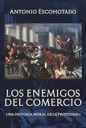 Imagen del vendedor de Los enemigos del comercio: Una historia moral de la propiedad Volumen 1 -Language: spanish a la venta por GreatBookPrices