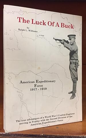 The Luck of a Buck: World War I, With Combat Engineers, Second Division A. E. F.