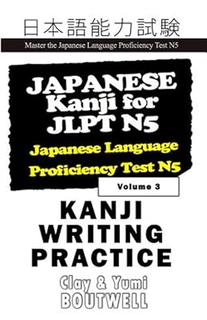 Bild des Verkufers fr Japanese Kanji for Jlpt N5 Writing Practice: Master the Japanese Language Proficiency Test N5 zum Verkauf von GreatBookPrices