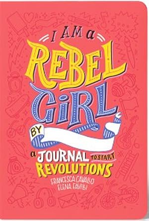 Image du vendeur pour I Am A Rebel Girl: A Journal to Start Revolutions (Hardcover) mis en vente par Grand Eagle Retail