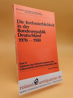 Bild des Verkufers fr Die Krebssterblichkeit in der Bundesrepublik Deutschland 1970 - 1988 Teil: Bd. 6., Fortschreibung der in Band I und II fr die Jahre 1970 bis 1978 dargestellten zeitlichen Vernderungen von Sterblichkeitsraten und Lndervergleiche zum Verkauf von Roland Antiquariat UG haftungsbeschrnkt