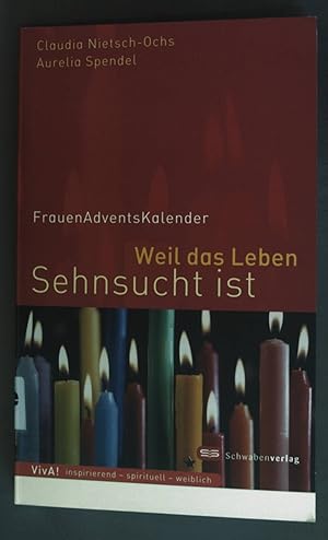 Imagen del vendedor de Weil das Leben Sehnsucht ist : FrauenAdventsKalender. Aurelia Spendel / VivA! a la venta por books4less (Versandantiquariat Petra Gros GmbH & Co. KG)