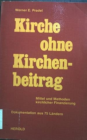 Image du vendeur pour Kirche ohne Kirchenbeitrag : Mittel u. Methoden kirchl. Finanzierung ; Dokumentation aus 75 Lndern. mis en vente par books4less (Versandantiquariat Petra Gros GmbH & Co. KG)