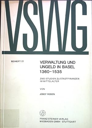 Seller image for Verwaltung und Ungeld in Basel 1360 - 1535 : 2 Studien zu Stadtfinanzen im Mittelalter. Vierteljahrschrift fr Sozial- und Wirtschaftsgeschichte / Beihefte ; Nr. 77 for sale by books4less (Versandantiquariat Petra Gros GmbH & Co. KG)