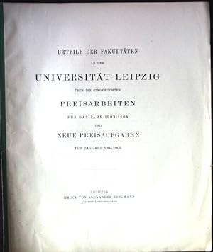 Seller image for Urteile der Fakultten an der Universitt Leipzig ber die eingereichten Preisarbeiten fr das Jahr 1903/1904 und Neue Preisaufgaben fr das Jahr 1904/1905. for sale by books4less (Versandantiquariat Petra Gros GmbH & Co. KG)