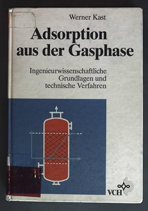 Adsorption aus der Gasphase : ingenieurwiss. Grundlagen u. techn. Verfahren.