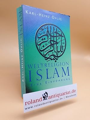 Immagine del venditore per Weltreligion Islam : eine Einfhrung / Karl-Heinz Ohlig. Mit einem Beitr. von Ulrike Stlting venduto da Roland Antiquariat UG haftungsbeschrnkt