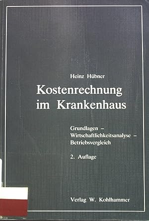 Seller image for Kostenrechnung im Krankenhaus : Grundlagen, Wirtschaftlichkeitsanalyse, Betriebsvergleich ; e. systemat. Einf. Schriften des Deutschen Krankenhausinstituts, Institut in Zusammenarbeit mit der Universitt Dsseldorf, Dsseldorf ; Band. 14 for sale by books4less (Versandantiquariat Petra Gros GmbH & Co. KG)