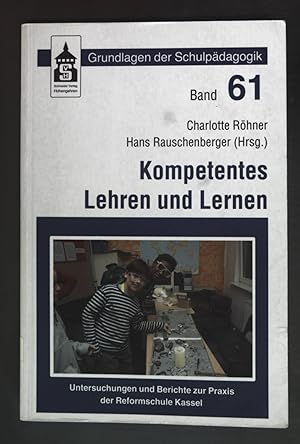 Seller image for Kompetentes Lehren und Lernen : Untersuchungen und Berichte zur Praxis der Reformschule Kassel. Grundlagen der Schulpdagogik ; Bd. 61 for sale by books4less (Versandantiquariat Petra Gros GmbH & Co. KG)
