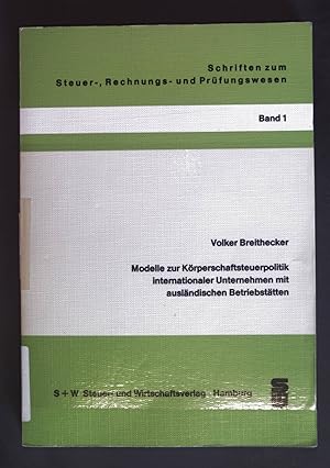 Imagen del vendedor de Modelle zur Krperschaftsteuerpolitik internationaler Unternehmen mit auslndischen Betriebsttten. Schriften zum Steuer-, Rechnungs- und Prfungswesen ; Bd. 1 a la venta por books4less (Versandantiquariat Petra Gros GmbH & Co. KG)