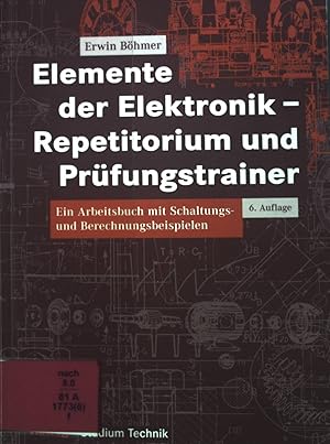 Immagine del venditore per Elemente der Elektronik - Repetitorim und Prfungstrainer : ein Arbeitsbuch mit Schaltungs- und Berechnungsbeispielen ; mit 136 Aufgaben und ausfhrlichen Lsungen. Studium Technik venduto da books4less (Versandantiquariat Petra Gros GmbH & Co. KG)