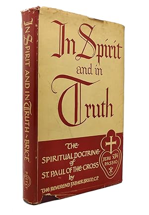 Seller image for IN SPIRIT AND IN TRUTH The Spiritual Doctrine of St. Paul of the Cross for sale by Rare Book Cellar
