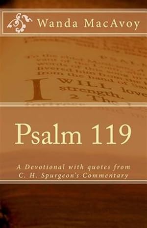 Imagen del vendedor de Psalm 119 : A Devotional Including Quotes from Charles H. Spurgeon's Devotional Commentary a la venta por GreatBookPrices