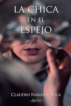 Seller image for La Chica En El Espejo -Language: spanish for sale by GreatBookPrices