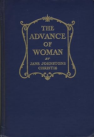 The advance of woman from the earliest times to the present