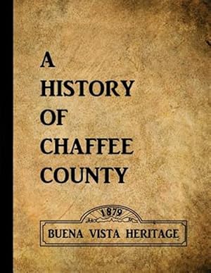 Seller image for History of Chaffee County for sale by GreatBookPrices