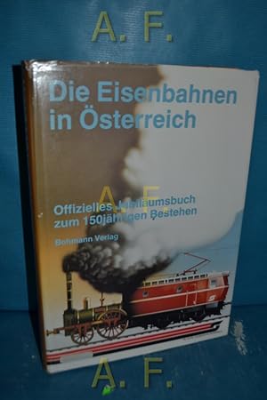 Bild des Verkufers fr Die Eisenbahnen in sterreich : offizielles Jubilumsbuch zum 150jhrigen Bestehen. zum Verkauf von Antiquarische Fundgrube e.U.