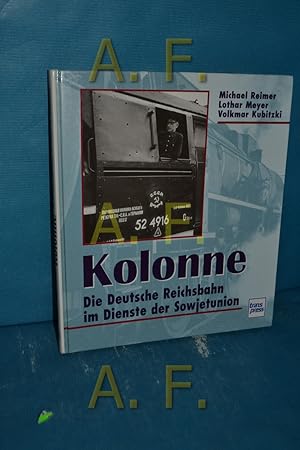 Seller image for Kolonne : die Deutsche Reichsbahn im Dienste der Sowjetunion for sale by Antiquarische Fundgrube e.U.