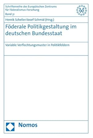 Seller image for Fderale Politikgestaltung im deutschen Bundesstaat: Variable Verflechtungsmuster in Politikfeldern (Schriftenreihe Des Europaischen Zentrums Fur Foderalismus-forschung Tubingen, Band 32). for sale by Wissenschaftl. Antiquariat Th. Haker e.K