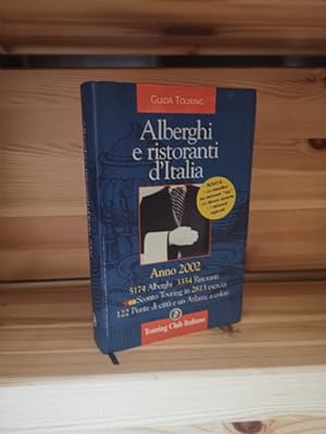 Alberghi e ristoranti d'Italia Anno 2002 5174 Alberghi, 3354 Rostoranti, Sconto Touring in 2813 e...