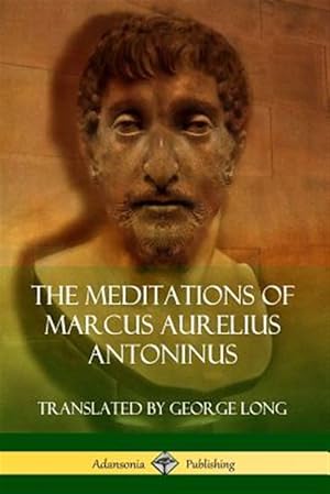 Bild des Verkufers fr The Meditations of Marcus Aurelius Antoninus zum Verkauf von GreatBookPrices