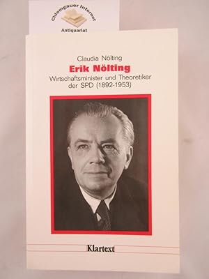 Erik Nölting : Wirtschaftsminister und Theoretiker der SPD (1892 - 1953). Düsseldorfer Schriften ...