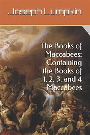 Image du vendeur pour The Books of Maccabees: Containing the Books of 1, 2, 3, and 4 Maccabees mis en vente par GreatBookPrices