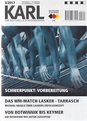 Schwerpunkt: Vorbereitung. Das WM Match Lasker-Tarrasch . Nr. 3 / 2017. Karl. Das kulturelle Scha...