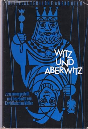 Witz und Aberwitz. Anektoden und Exempel aus der Zeit von Karl dem Großen bis zum Dreissigjährige...