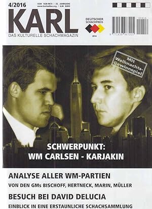 Schwerpunkt: WM Carlsen - Karjakin. Nr. 4 / 2016. Karl. Das kulturelle Schachmagazin. 33. Jg.