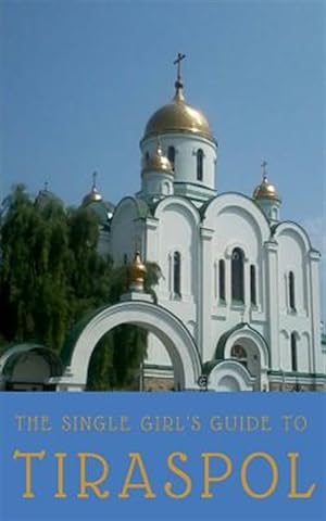 Seller image for Single Girl's Guide to Tiraspol & Transnistria for sale by GreatBookPrices