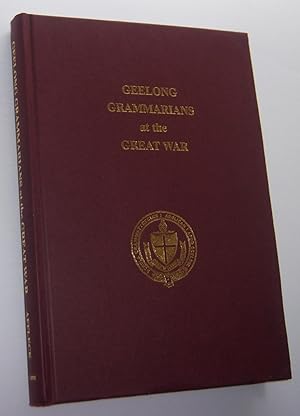 GEELONG GRAMMARIANS AT THE GREAT WAR (Inscribed and Signed Copy)