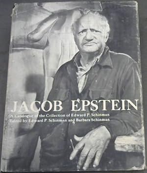 Image du vendeur pour Jacob Epstein: a catalogue of the Collection of Edward P. Schinman mis en vente par Chapter 1