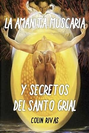 Seller image for Amanita Muscaria: Y Secretos del Santo Grial -Language: spanish for sale by GreatBookPrices