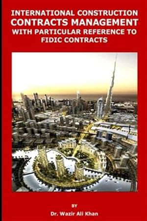 Seller image for International Construction Contracts Management with Particular Reference to Fidic Contracts for sale by GreatBookPrices