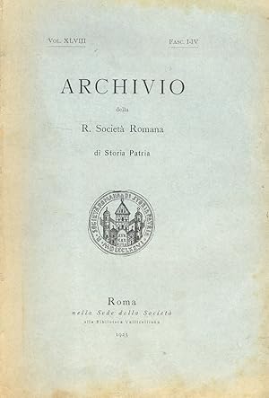 Archivio della R. Società Romana di Storia Patria. Vol. XLVIII. Fasc. I-IV. [Annata completa].