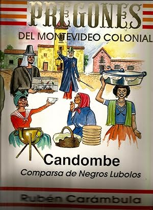 Imagen del vendedor de Pregones del Montevideo Colonial: Candombe. Comparsa de Negros Lubolos a la venta por Libros Sargantana