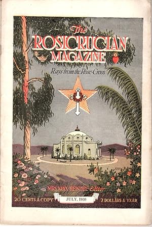 The Rosicrucian Magazine, Rays from the Rose Cross, July 1930, Vol. 22, No. 7 A Monthly Magazine ...