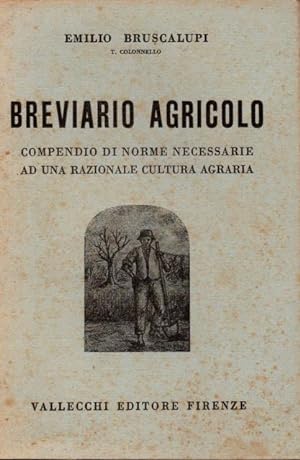 Breviario agricolo. Compendio di norme necessarie ad una razionale cultura agraria.