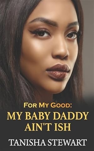 Seller image for For My Good: My Baby Daddy Ain't Ish for sale by GreatBookPrices