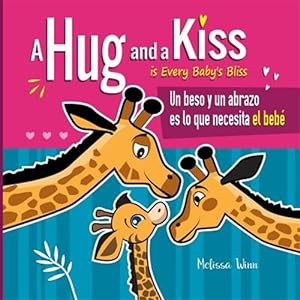 Seller image for A Hug and a Kiss is Every Baby's Bliss. Un beso y un abrazo es lo que necesita el beb: A Cute Bilingual Book for Toddlers English and Spanish Edition for sale by GreatBookPrices