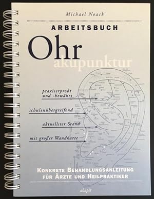 Arbeitsbuch Ohrakupunktur: Einführung in die Praxis der Ohrakupunktur.