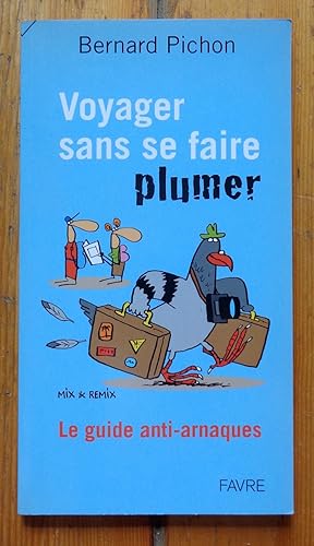 Bild des Verkufers fr Voyager sans se faire plumer. Le guide anti-arnaques. zum Verkauf von La Bergerie