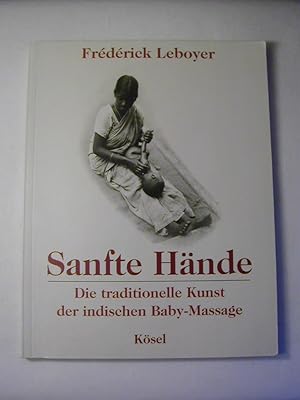 Bild des Verkufers fr Sanfte Hnde. Die traditionelle Kunst der indischen Baby-Massage zum Verkauf von Antiquariat Fuchseck