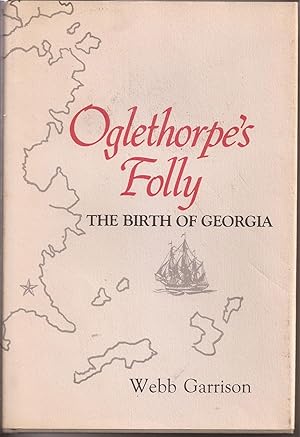 Imagen del vendedor de Oglethorpe's Folly: The Birth of Georgia (inscribed) a la venta por Auldfarran Books, IOBA